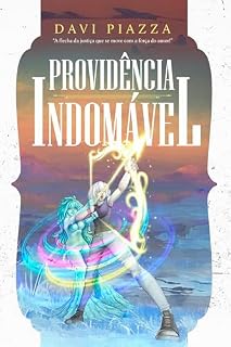 Livro Providência Indomável: A flecha da justiça que se move com a força do amor! (A série "A Bruxa Carmesim" Livro 3)