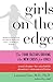 Girls on the Edge: The Four Factors Driving the New Crisis for Girls—Sexual Identity, the Cyberbubble, Obsessions, Envi