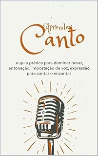 Livro APRENDER CANTO (Um Guia prático para dominar princípios de técnica Vocal ) .