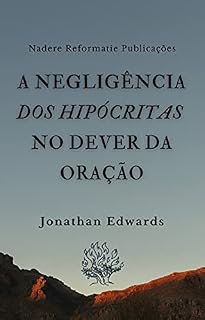 A Negligência dos Hipócritas no Dever da Oração