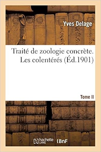 Traite De Zoologie Concrete Tome Ii 2me Partie Les Colenteres Delage Y 9782013273824 Books Amazon Ca