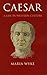 Caesar: A Life in Western Culture by Maria Wyke