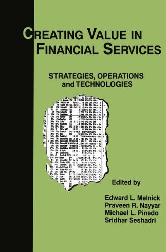 Creating Value in Financial Services: Strategies, Operations and TechnologiesFrom Edward L Melnick Creating Value in Financial Services: Strategies, Operations and TechnologiesFrom Edward L Melnick
