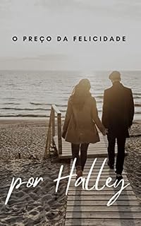 Livro O PREÇO DA FELICIDADE: A VIDA FINANCEIRA NÃO DEVERIA DEFINIR SUA VIDA AMOROZA