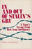 In and out of Stalin's GRU: A Tatar's escape from Red Army Intelligence (Foreign intelligence book s by 