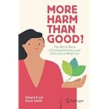 More Harm than Good?: The Moral Maze of Complementary and Alternative Medicine