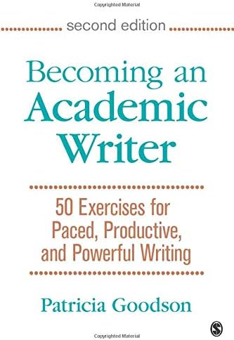 Becoming an Academic Writer: 50 Exercises for Paced, Productive, and Powerful Writing