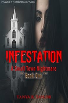INFESTATION: A Small Town Nightmare (Book 1) (INFESTATION- A Small Town Nightmare) by [Taylor, Tanya R.]