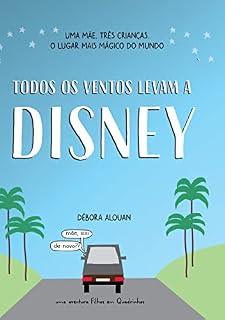 Livro Todos os ventos levam a Disney: uma mãe, três crianças, e o lugar mais mágico do mundo