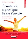Ecoute les signes que la vie t'envoie (Développement personnel) by