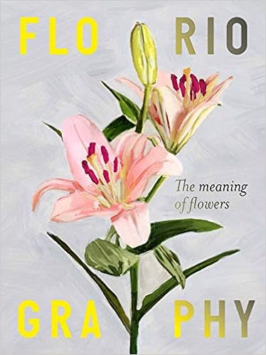 Floriography The Meaning Of Flowers Blossom Rowan Tye Alice Amazon Com Books