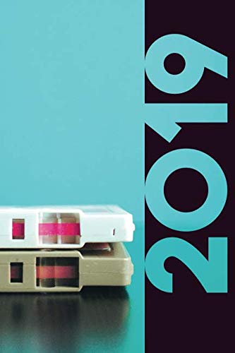 2019: Mixtape Excellent Organizer Diary daily weekly and monthly calendar planner for 1980s Fashion Music and Movies Lovers by Molly Elodie Rose