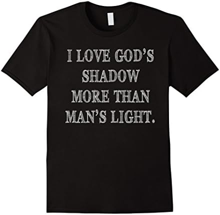 Mens I love God's Shadow More Than Man's Light T-Shirt XL Black