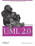 Learning UML 2.0: A Pragmatic Introduction to UML Learning UML 2.0: A Pragmatic Introduction to UML