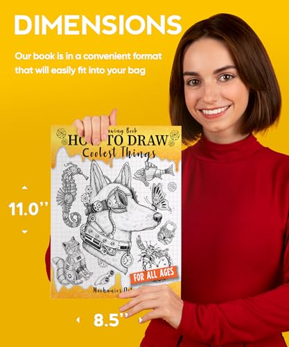 Drawing Book How to Draw Coolest Things Mechanics Details: This Step-By-Step Guide Will Teach You How to Draw Shading, Textures, Anatomy, Sea Animal, Plants, Steampunk