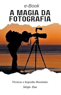 Livro A magia da fotografia: Técnicas e segredos revelados