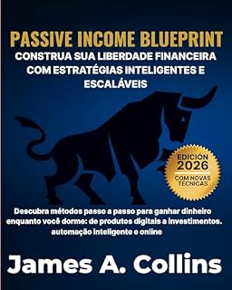 Livro Passive Income Blueprint: Construa liberdade financeira com estratégias inteligentes e escaláveis
