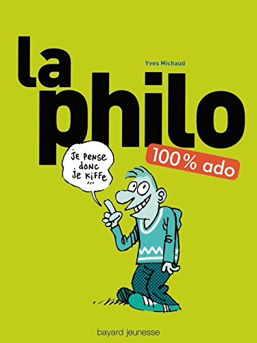 La philo 100% ado by Yves Michaud