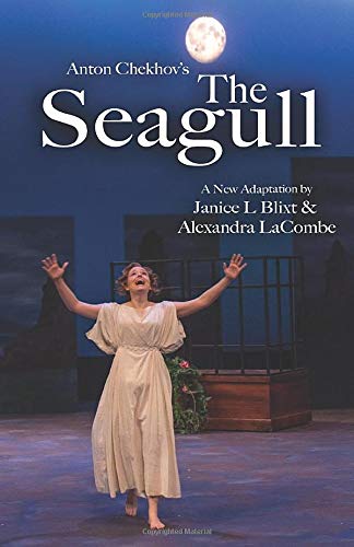 Anton Chekhov S The Seagull A New Translation Blixt Janice L Chekhov Anton Lacombe Alexandra 9781944540418 Amazon Com Books