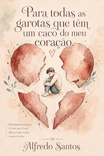 Livro PARA TODAS AS GAROTAS QUE TÊM UM CACO DO MEU CORAÇÃO.: CACOS