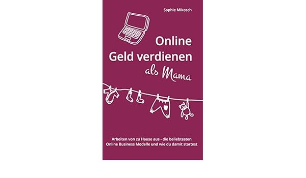 Amazon Com Online Geld Verdienen Als Mama Arbeiten Von Zu Hause