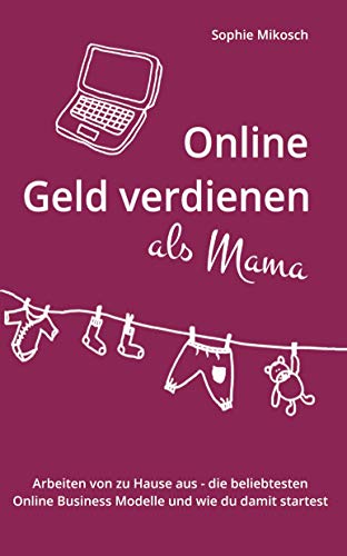 Amazon Com Online Geld Verdienen Als Mama Arbeiten Von Zu Hause