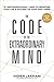 The Code of the Extraordinary Mind: 10 Unconventional Laws to Redefine Your Life and Succeed On Your Own Terms