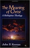 Meaning of Christ: A Mahayana Theology (Faith Meets Faith)