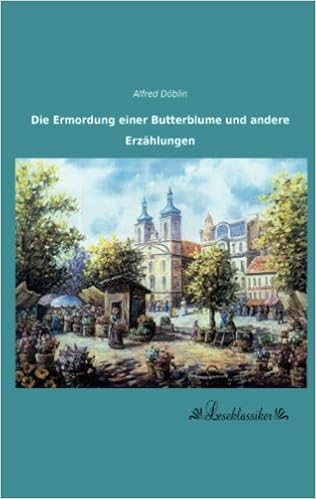 Die Ermordung Einer Butterblume Und Andere Erzaehlungen German Edition Doeblin Alfred 9783955634025 Amazon Com Books