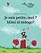 Je suis petite, moi ? Mimi ni mdogo?: Un livre d'images pour les enfants (Edition bilingue français-swahili) (French Edition) by