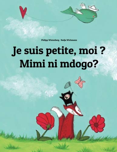 Je suis petite, moi ? Mimi ni mdogo?: Un livre d'images pour les enfants (Edition bilingue français-swahili) (French Edition) by Philipp Winterberg