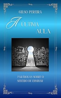 Livro A Última Aula: Parábolas sobre o sentido de ensinar