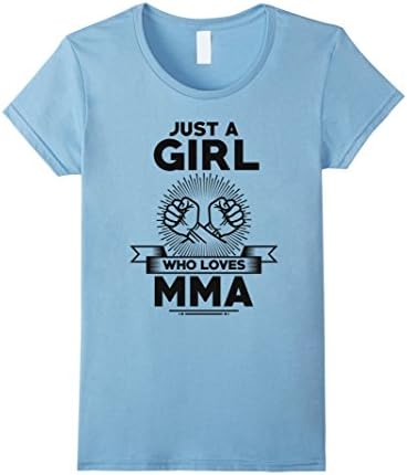 Womens Just A Girl Who Loves MMA Shirt Mixed Martial Arts Gift Small Baby Blue