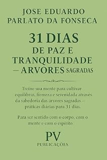 Livro 31 DIAS DE PAZ E TRANQUILIDADE NA ADVOCACIA — ÁRVORES SAGRADAS: Treine sua mente para cultivar equilíbrio, firmeza e serenidade através da sabedoria das ... PAZ E TRANQUILIDADE NA ADVOCACIA Livro 2)