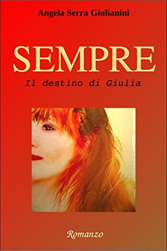 Angela Serra Giulianini - Sempre Vol. 3 - Il destino di Giulia (2015)