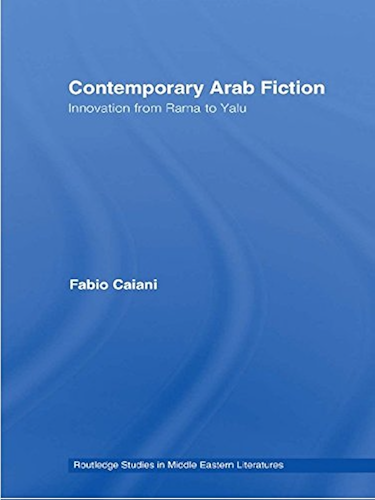 Download Contemporary Arab Fiction: Innovation from Rama to Yalu (Routledge Studies in Middle Eastern Literatures) (English Edition) PDF