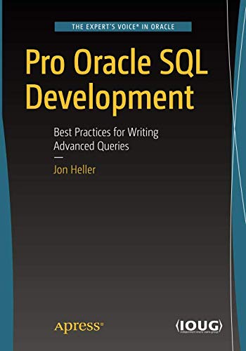 Pro Oracle SQL Development: Best Practices for Writing Advanced Queries (Best Advanced Management Program)