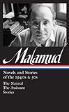 Bernard Malamud: Novels & Stories of the 1940s & 50s (LOA #248): The Natural / The Assistant / stories (Library of America Bernard Malamud Edition)