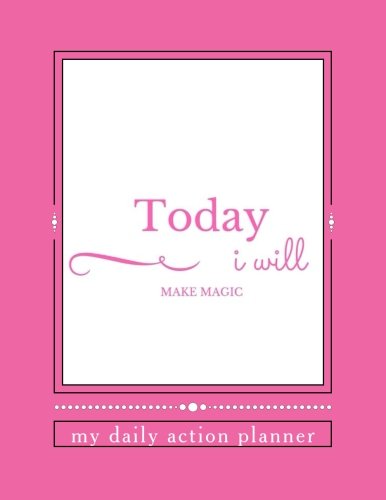 Download Today I Will Make Magic Blog and Life Planner: 2017 Action Planner Download Today I Will Make Magic Blog and Life Planner: 2017 Action Planner