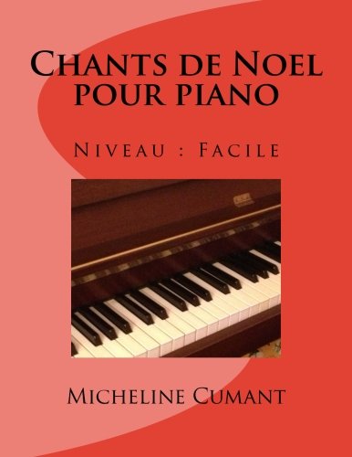 Chants de Noel pour piano: Niveau facile (Volume 1) (French Edition) by Micheline Cumant