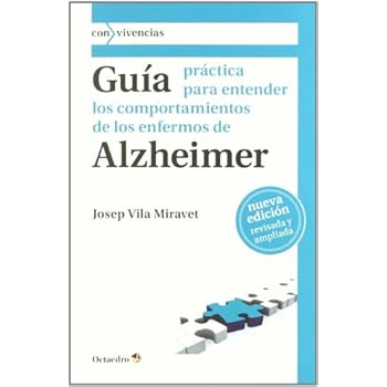 Guía práctica para entender los comportamientos de los enfermos de Alzheimer (Con vivencias) Guía práctica para entender los comportamientos de los enfermos de Alzheimer (Con vivencias)