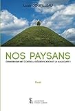 NOS PAYSANS DERNIER REMPART CONTRE LA DÉSERTIFICATION ET LA MALBOUFFE ! (French Edition) by Louis GOUPILLEAU