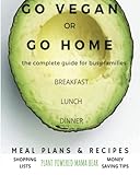 Go Vegan or Go Home: The Complete Guide for Busy Families by Plant Powered Mama Bear, Ashley Ruttenberg