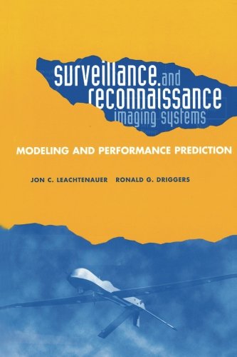 Surveillance and Reconnaissance Imaging Systems: Modeling and Performance Prediction by Jon C. Leachtenauer