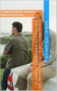 Livro " O S S E G R E D O S B Í B L I C O S P A R A U M C A S A M E N T O C H E I O D E A M O R E R E S P E I T O "
