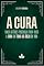 Livro A Cura: Cinco atitudes poderosas para viver a cura em todas as áreas da vida