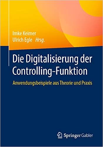 Amazon Com Die Digitalisierung Der Controlling Funktion Anwendungsbeispiele Aus Theorie Und Praxis German Edition Ebook Keimer Imke Egle Ulrich Kindle Store