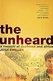 The Unheard: A Memoir of Deafness and Africa