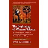 The Beginnings of Western Science: The European Scientific Tradition in Philosophical, Religious, and Institutional Context, 