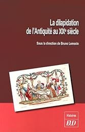 La  dilapidation de l'Antiquité au XIXe siècle